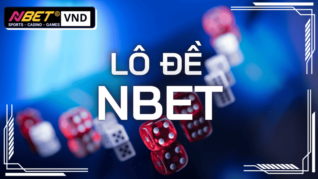 Lô đề 1 sân chơi lô đề nbet